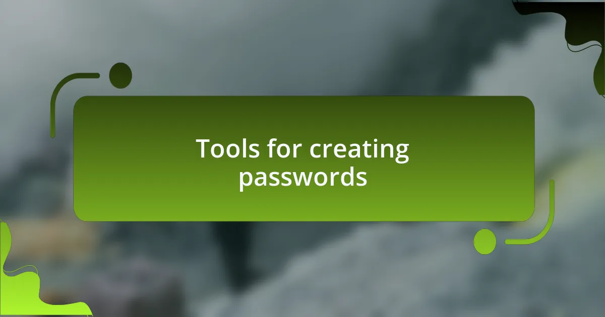 Tools for creating passwords