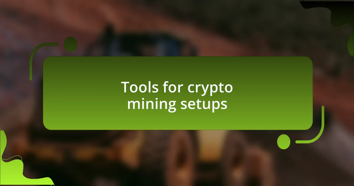 Tools for crypto mining setups