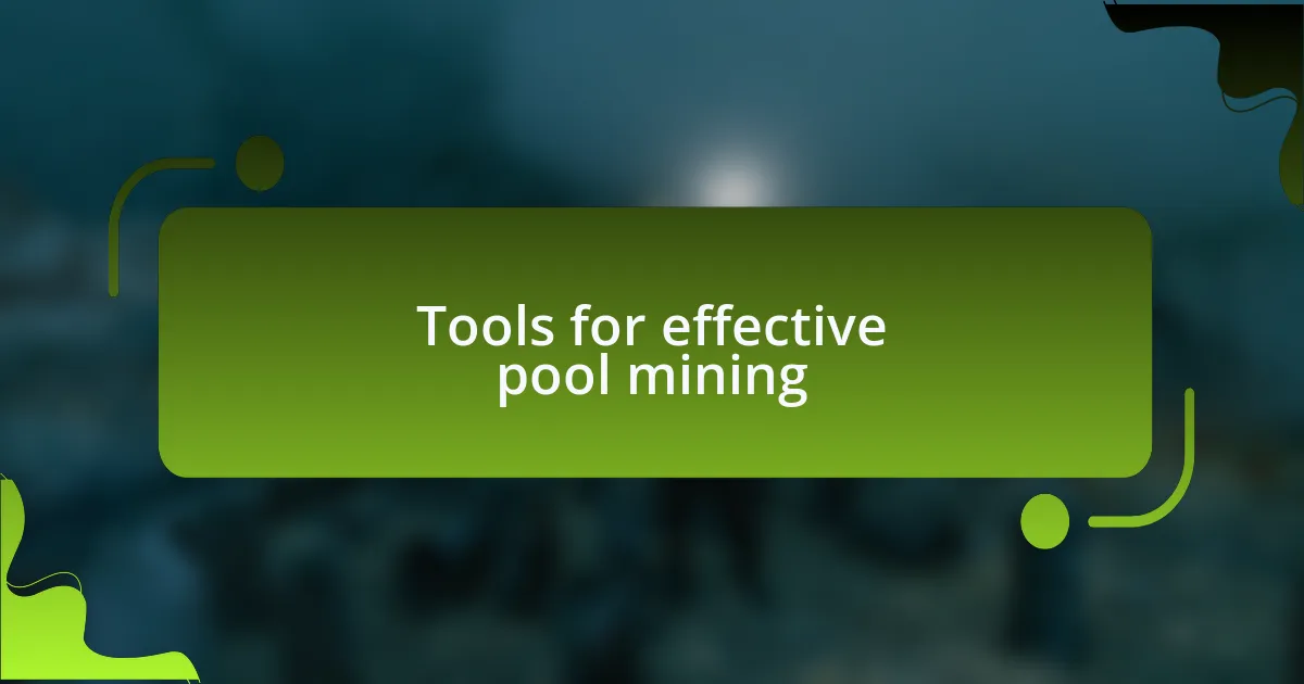 Tools for effective pool mining