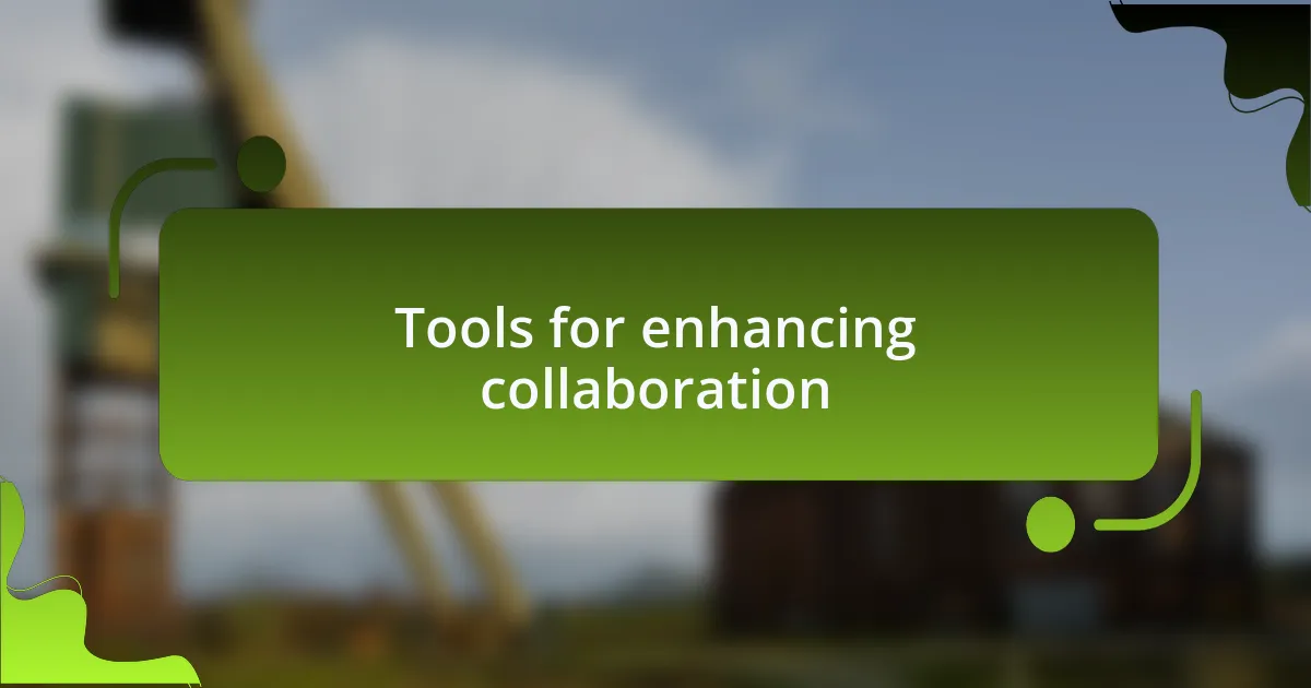Tools for enhancing collaboration