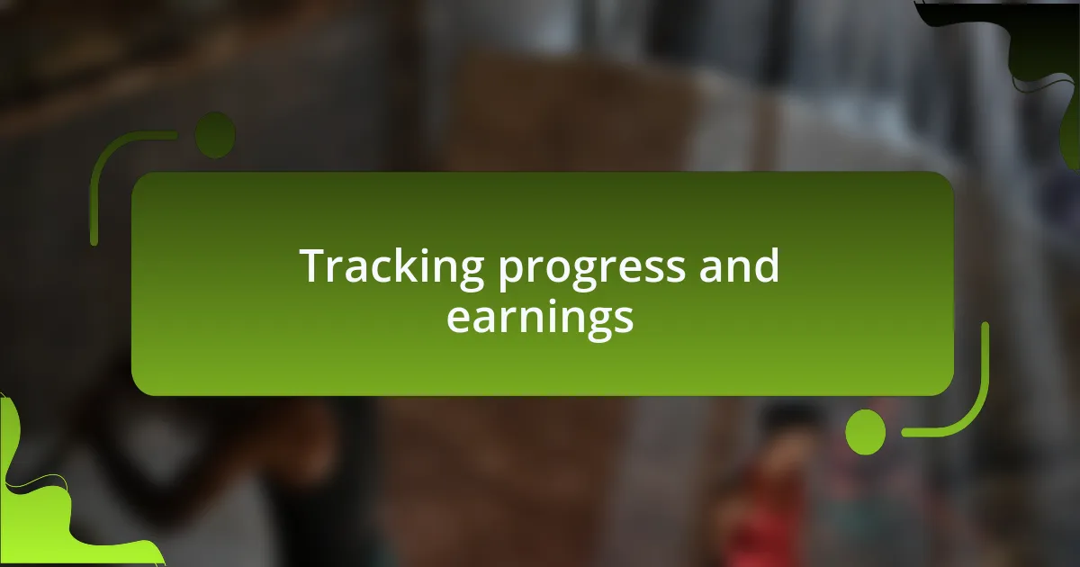 Tracking progress and earnings
