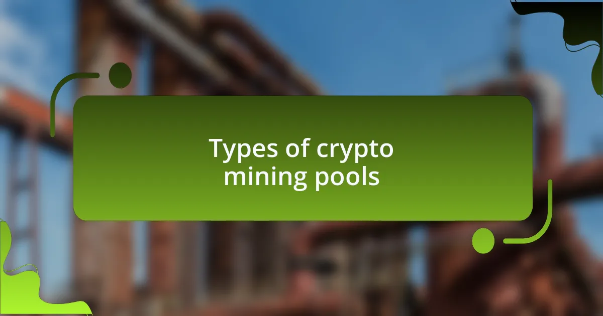 Types of crypto mining pools
