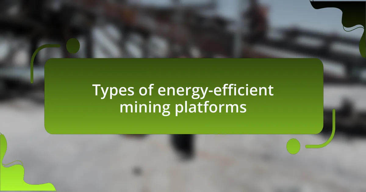 Types of energy-efficient mining platforms