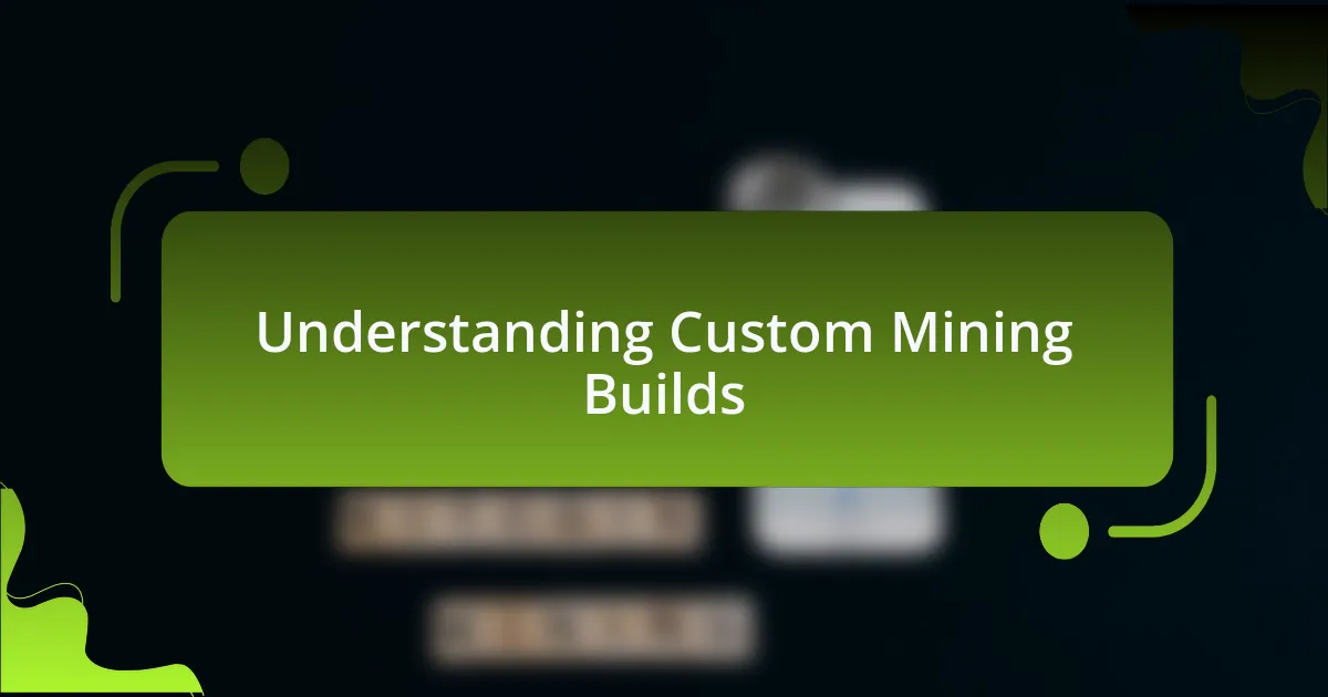Understanding Custom Mining Builds