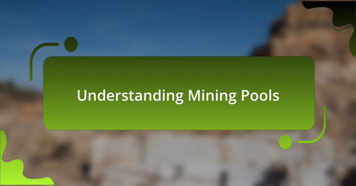 Understanding Mining Pools
