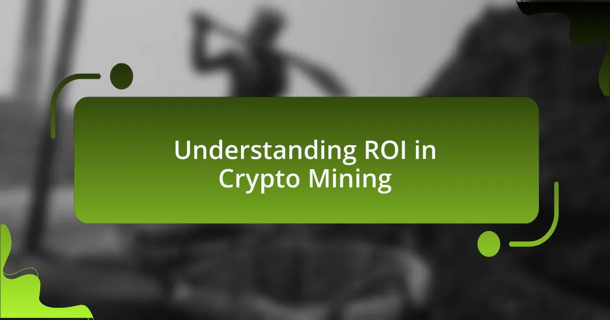 Understanding ROI in Crypto Mining