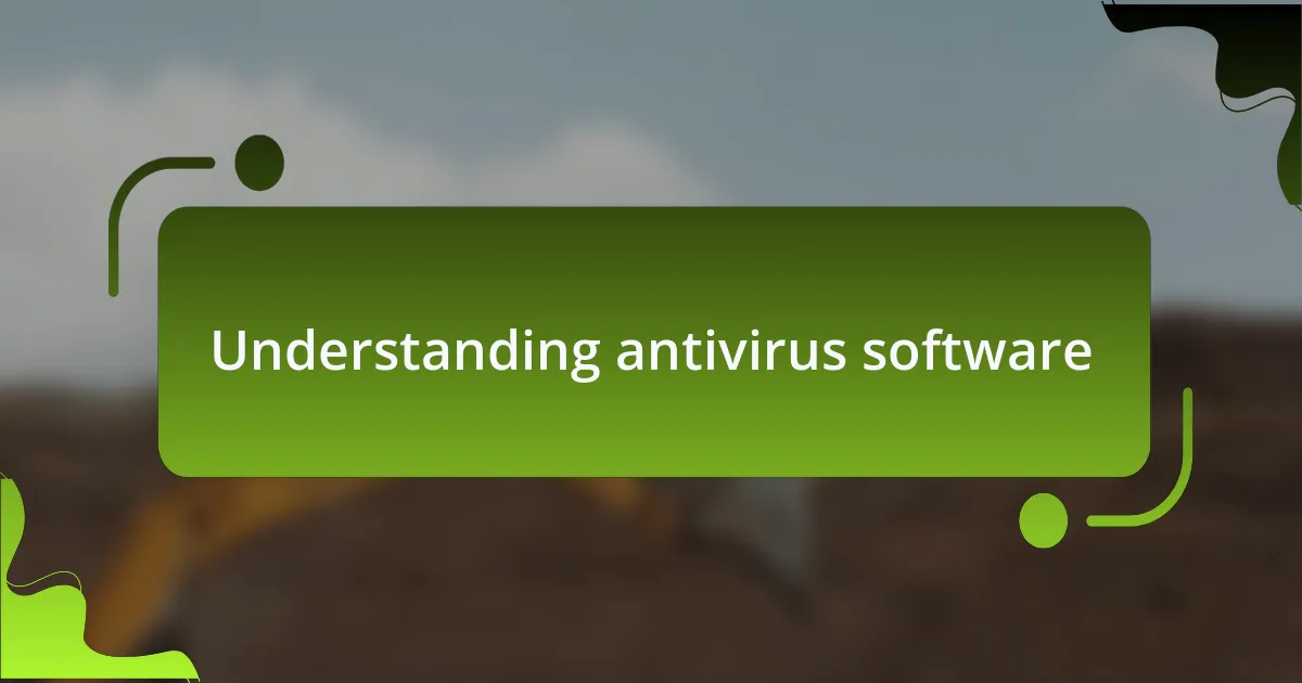 Understanding antivirus software
