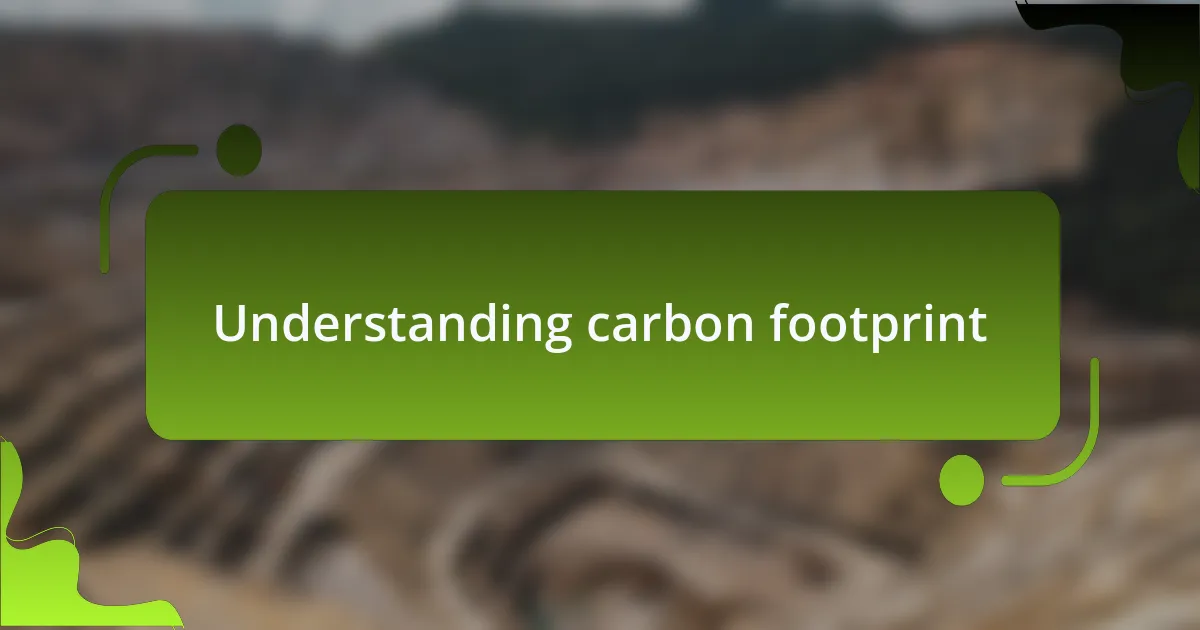 Understanding carbon footprint