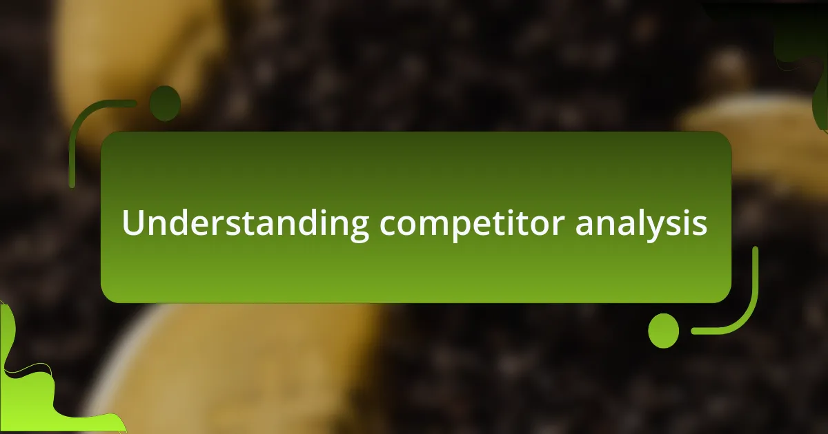 Understanding competitor analysis