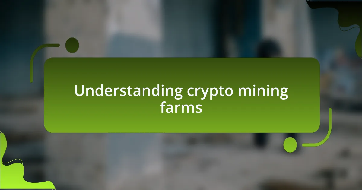 Understanding crypto mining farms