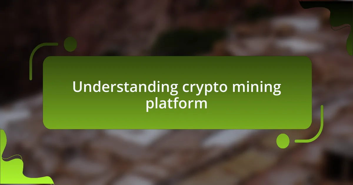 Understanding crypto mining platform