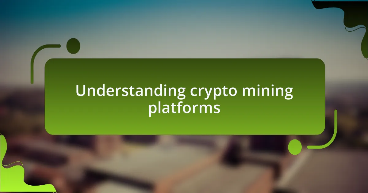 Understanding crypto mining platforms