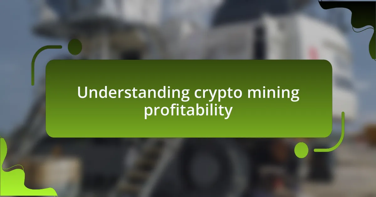 Understanding crypto mining profitability