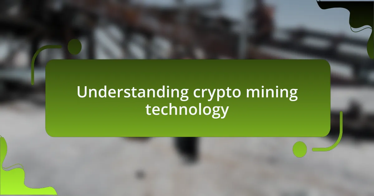 Understanding crypto mining technology