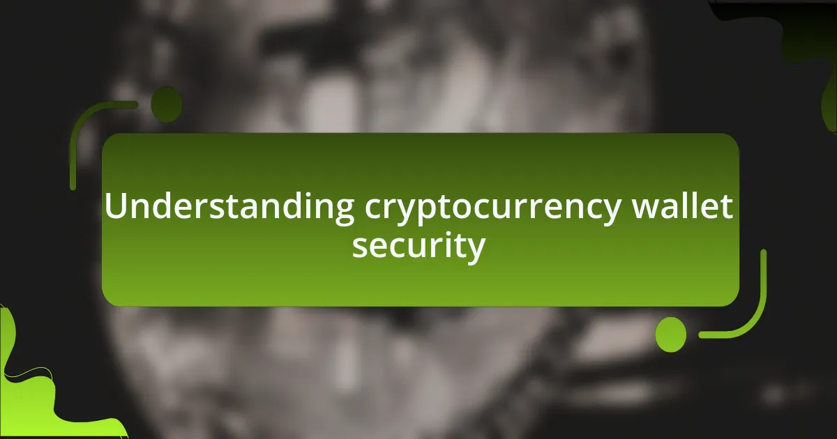 Understanding cryptocurrency wallet security