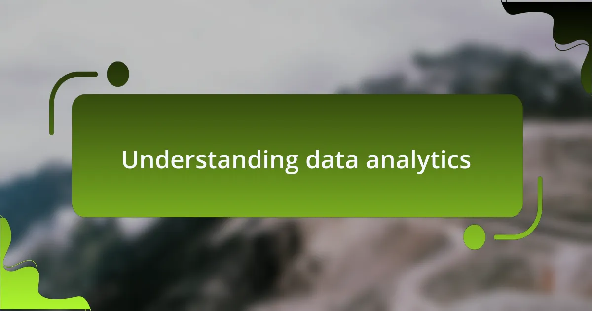 Understanding data analytics