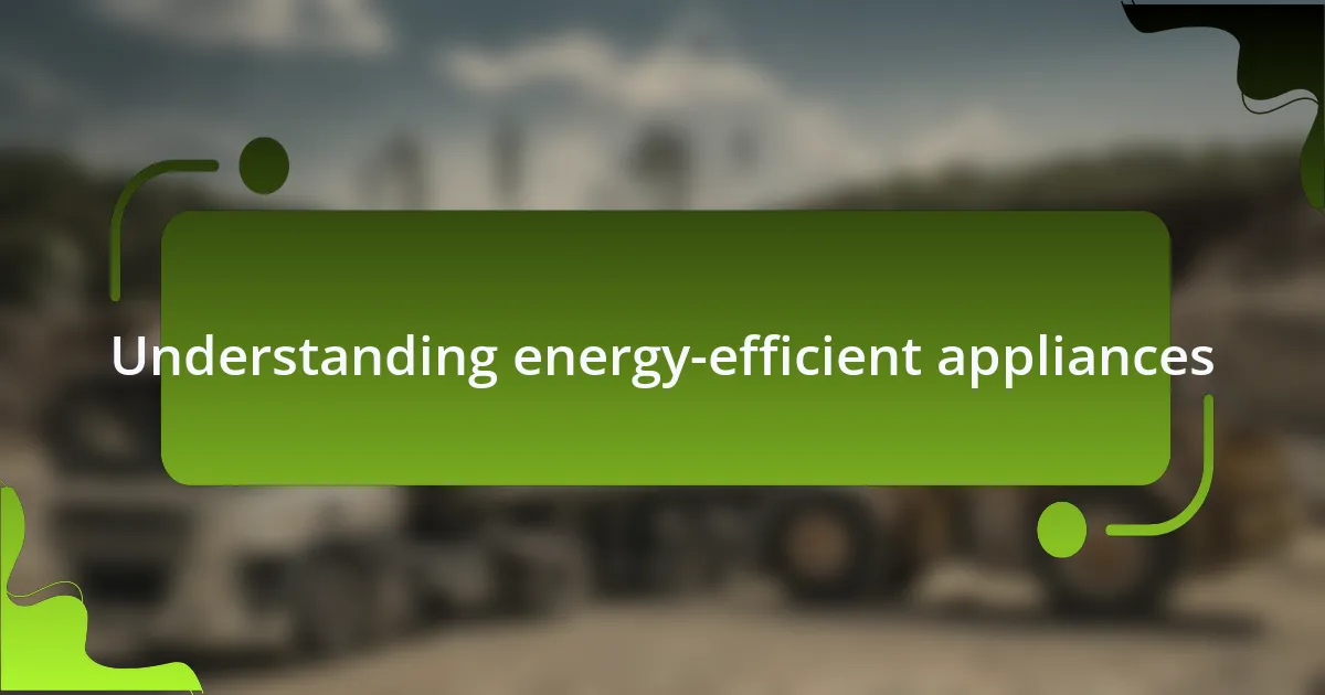 Understanding energy-efficient appliances