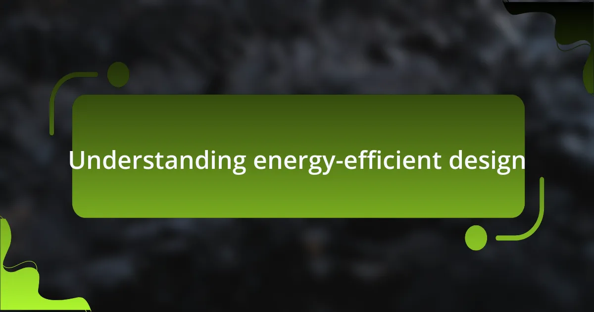 Understanding energy-efficient design