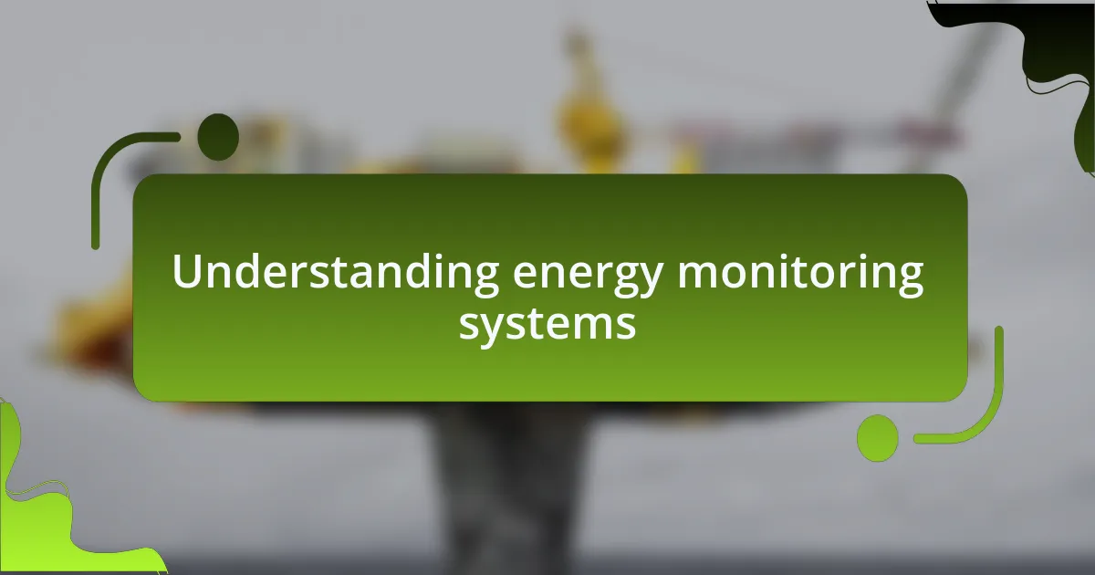 Understanding energy monitoring systems