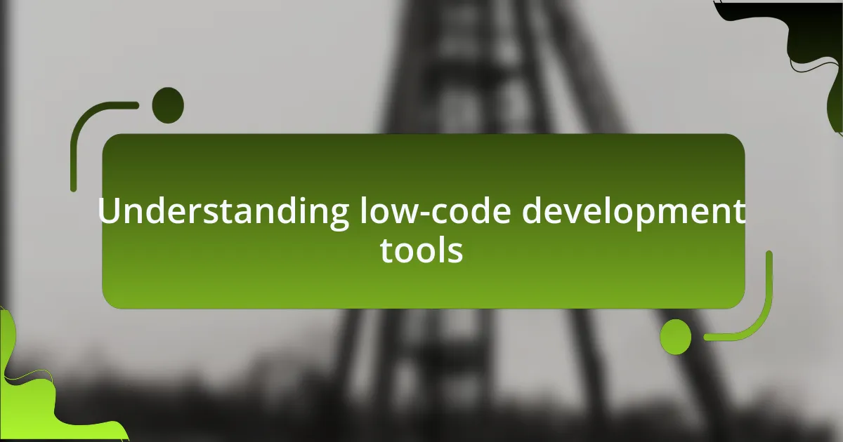 Understanding low-code development tools
