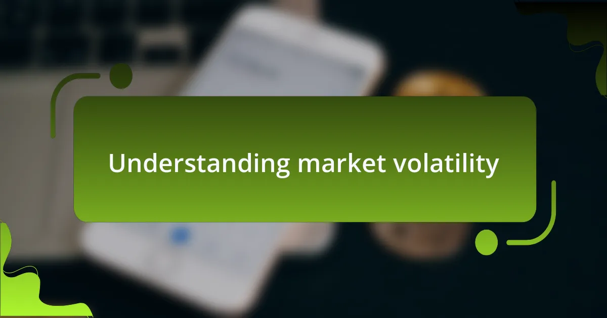 Understanding market volatility