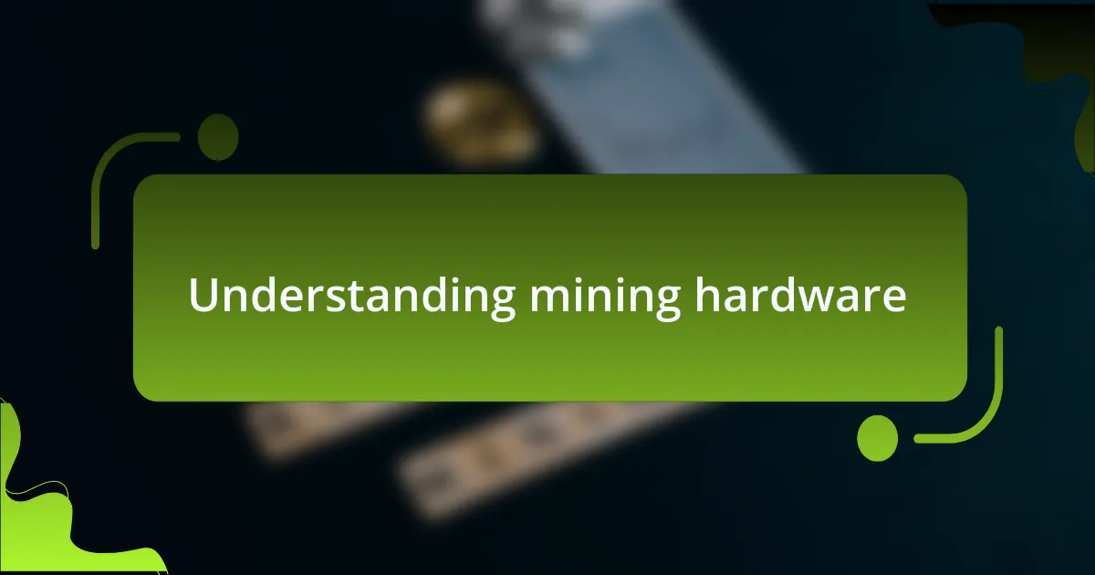 Understanding mining hardware