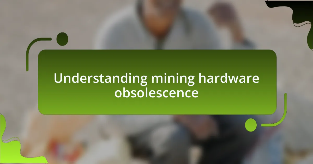 Understanding mining hardware obsolescence