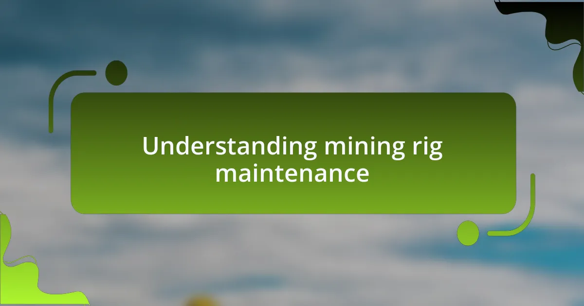 Understanding mining rig maintenance
