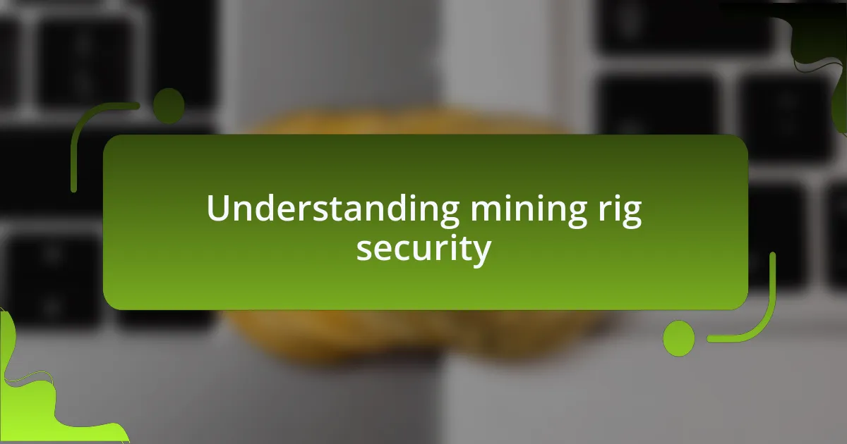 Understanding mining rig security