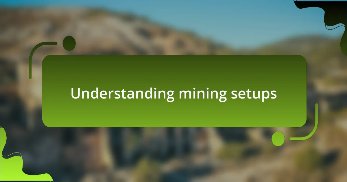 Understanding mining setups