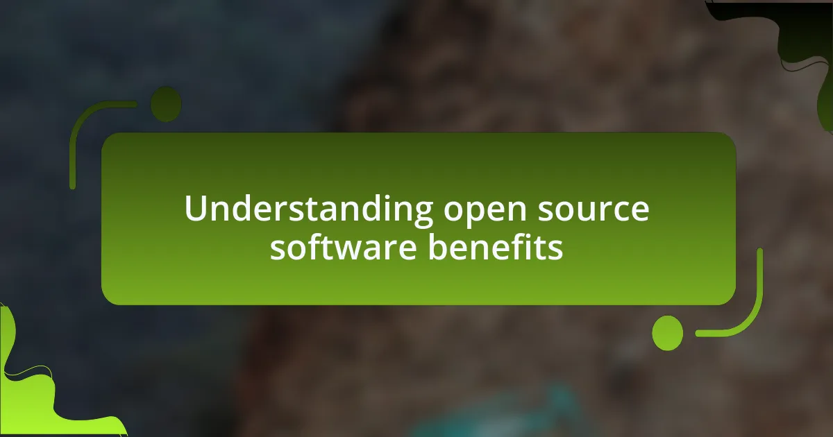 Understanding open source software benefits