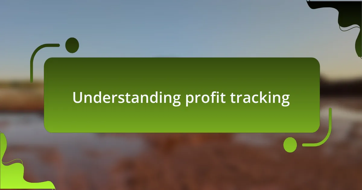Understanding profit tracking
