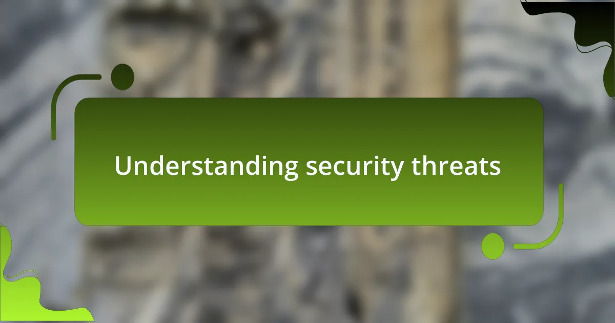 Understanding security threats