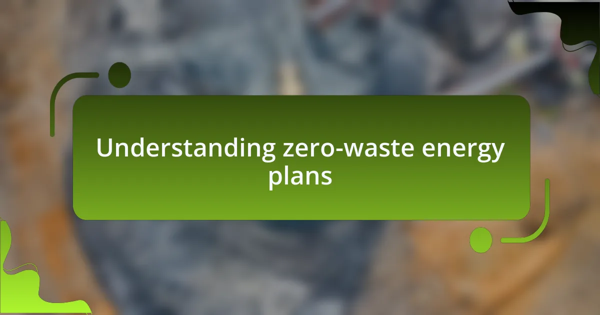 Understanding zero-waste energy plans