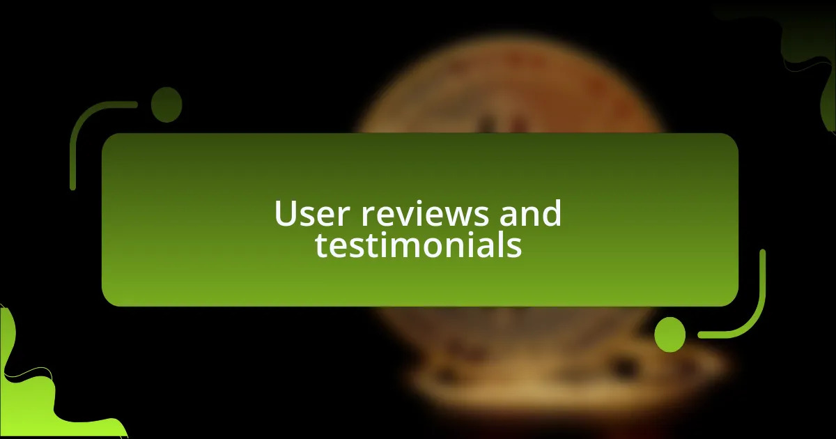 User reviews and testimonials