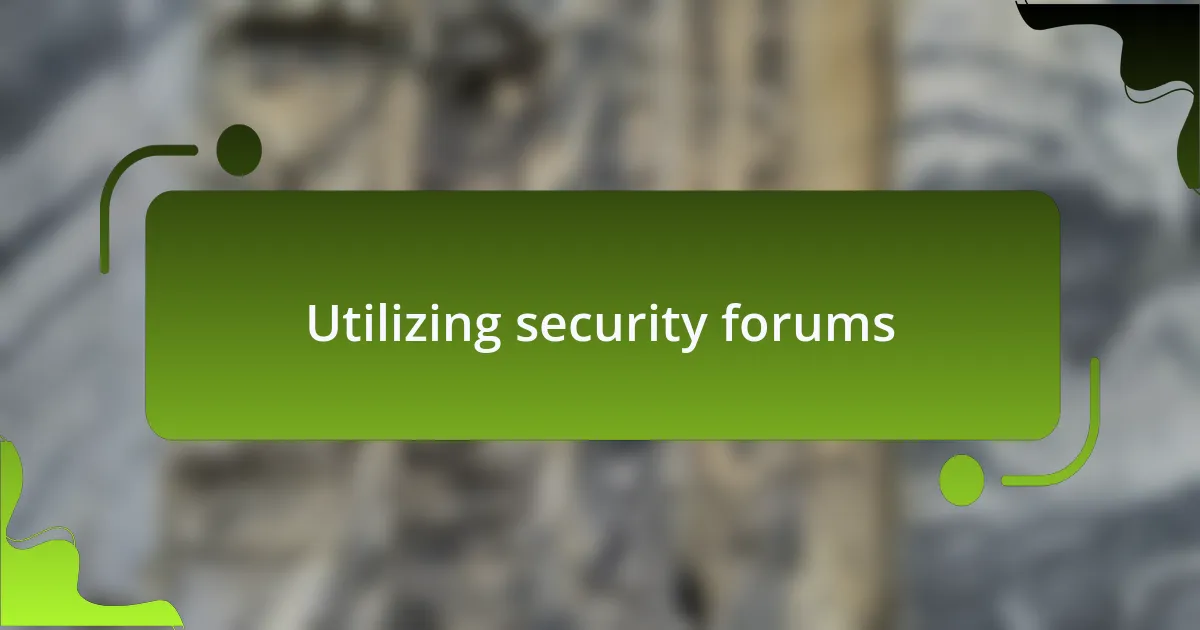 Utilizing security forums