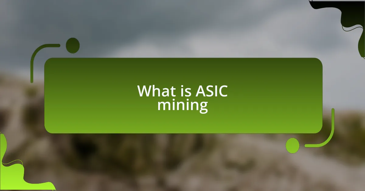 What is ASIC mining