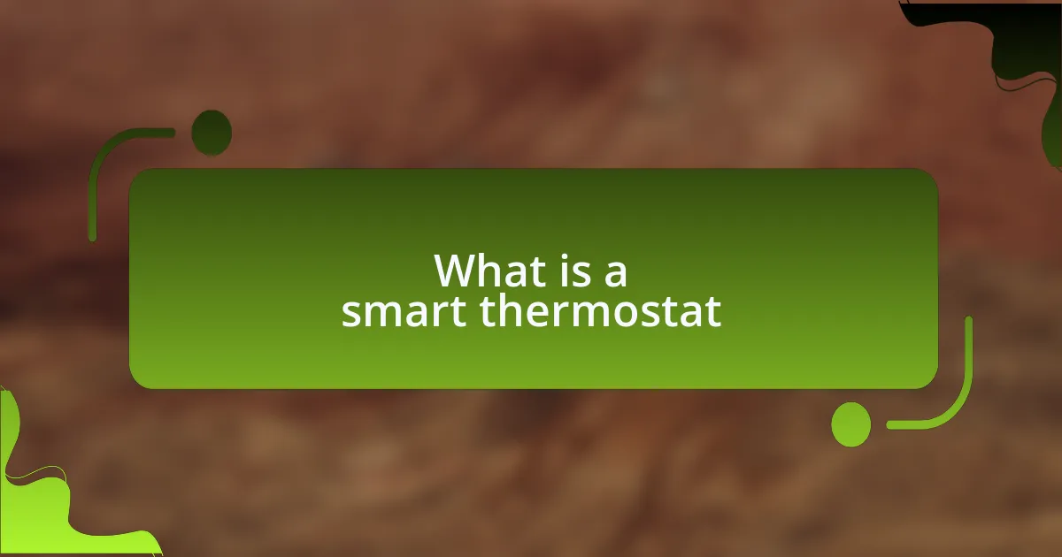 What is a smart thermostat