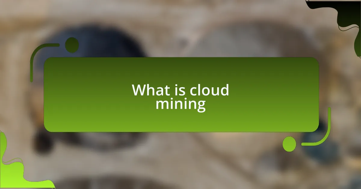 What is cloud mining