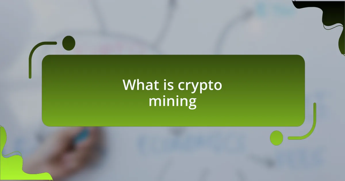 What is crypto mining